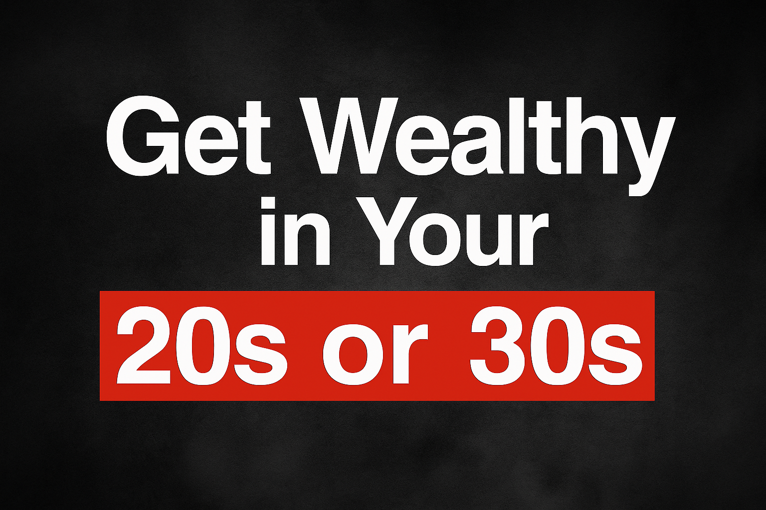 Sure path to wealth in real estate if you're in your 20s or 30s and are willing to do whatever it takes to be rich